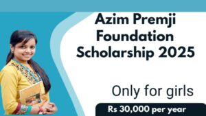 Azim Premji Scholarship 2025