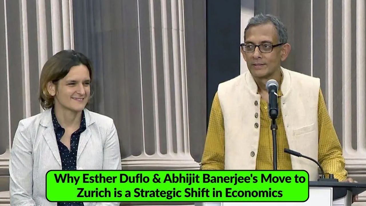 Why Esther Duflo & Abhijit Banerjee's Move to Zurich is a Strategic Shift in Economics